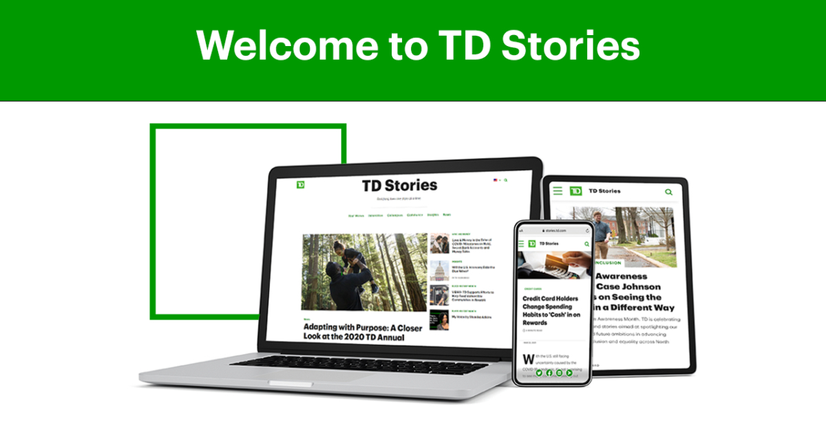 TD Bank Launches Dynamic New Storytelling Hub Showcasing Financial Advice,  Social Impact and Culture of Care | TD Stories