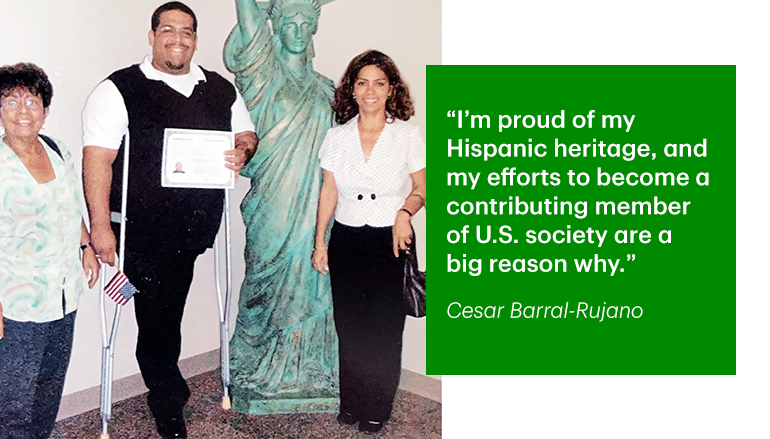 Quote card of Cesar Barral-Rujano, saying: "I'm proud of my Hispanic heritage and my efforts to become a contributing member of U.S. society are a big reason why."